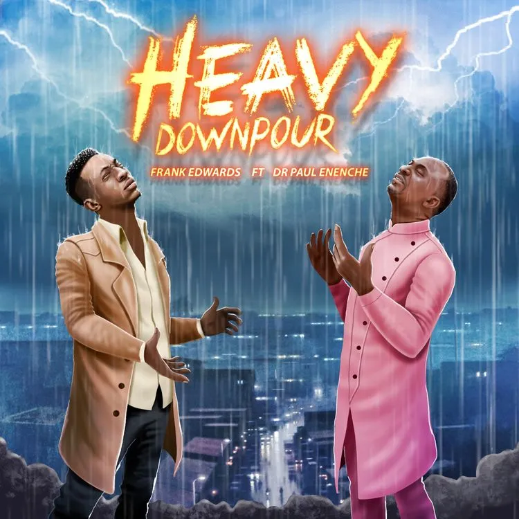 Frank Edwards releases Heavy Down Pour ft. Paul Enenche (Mp3 Download)