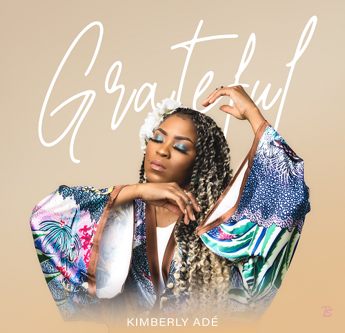 KIMBERLY ADÉ RELEASED GRATEFUL (MP3 DOWNLOAD)