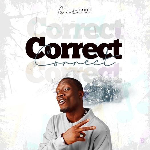 Greatman takit released 'Correct' (Mp3 Download)