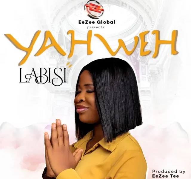 Labisi released 'Yahweh' Mp3 Download