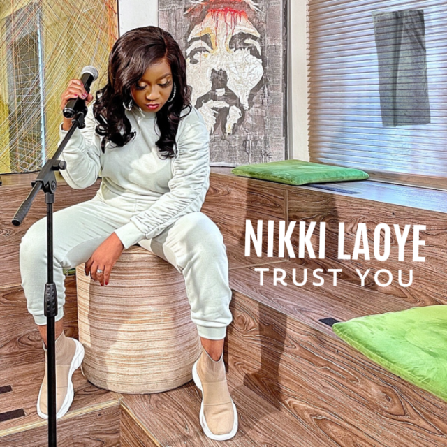 Nikki Laoye released Trust You (Mp3 Download)