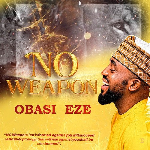 Obasi Eze released 'No Weapon' (Mp3 Download)