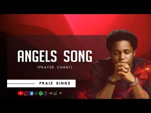 Praiz Singz released 'Angels Song' ft. Nathaniel Bassey, Lawrence Oyor, Dunsin Oyekan (Mp3 Download