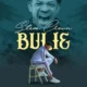 Steve Crown released 'Bulie' (Mp3 Download)