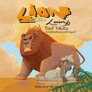 Yusuf Yakubu - ‘Lion and the Lamb’ Mp3 Download